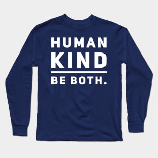 Human Kind. Be Both. Long Sleeve T-Shirt